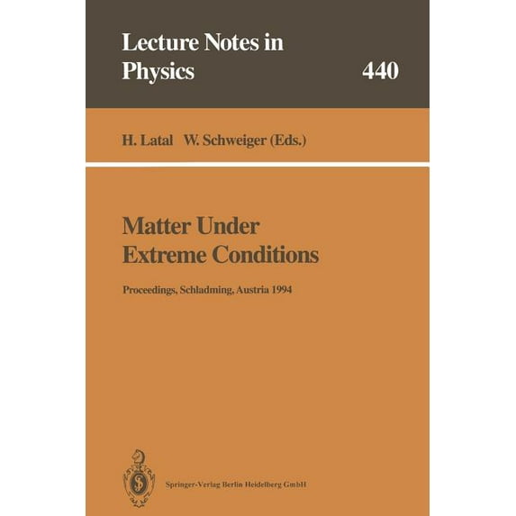 Lecture Notes in Physics Matter Under Extreme Conditions: Proceedings of the 33. Internationale Universitätswochen Für Kern- Und Teilchenphysik S, Book 440, (Paperback)
