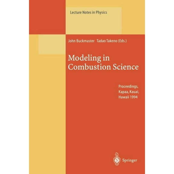 Lecture Notes in Physics Modeling in Combustion Science: Proceedings of the Us-Japan Seminar Held in Kapaa, Kauai, Hawaii, 24-29 July 1994, Book 449, (Paperback)