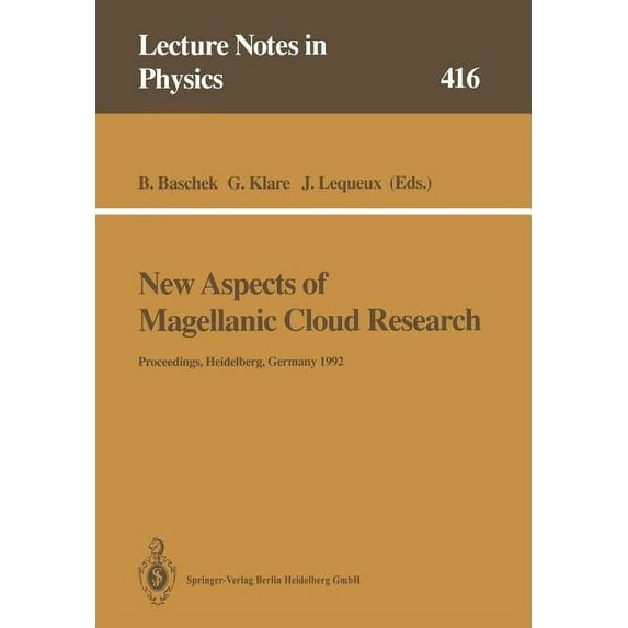 Lecture Notes in Physics New Aspects of Magellanic Cloud Research: Proceedings of the Second European Meeting on the Magellanic Clouds Organized , Book 416, (Paperback)