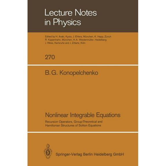 Lecture Notes in Physics Nonlinear Integrable Equations: Recursion Operators, Group-Theoretical and Hamiltonian Structures of Soliton Equations, Book 270, (Paperback)