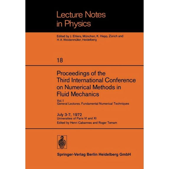 Lecture Notes in Physics Proceedings of the Third International Conference on Numerical Methods in Fluid Mechanics: Vol. I General Lectures. Fund, Book 18, (Paperback)