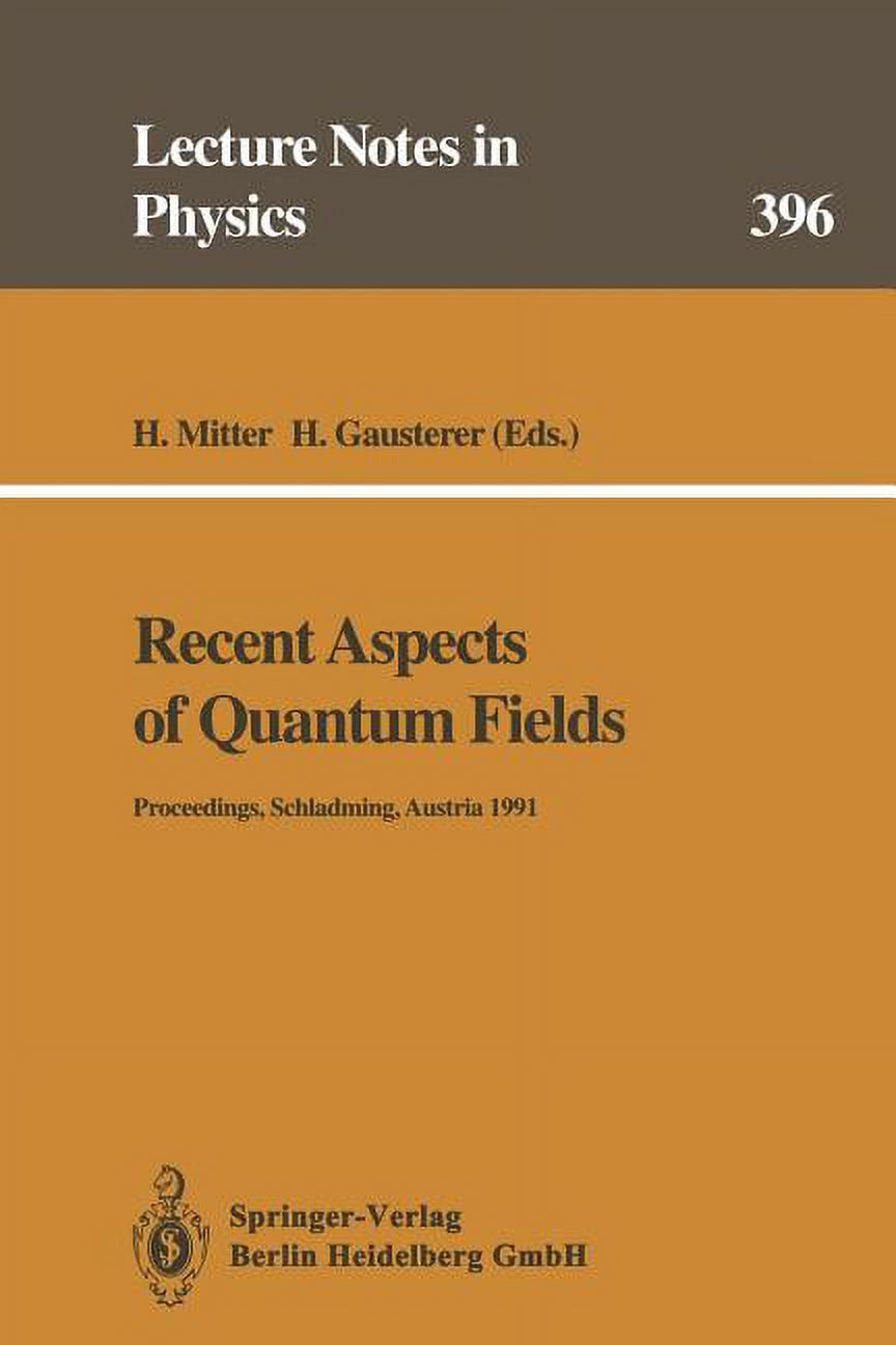 Lecture Notes in Physics Recent Aspects of Quantum Fields: Proceedings of the XXX Int. UniversitÃ¤tswochen FÃ¼r Kernphysik, Schladming, Austria, Fe, Book 396, (Paperback)