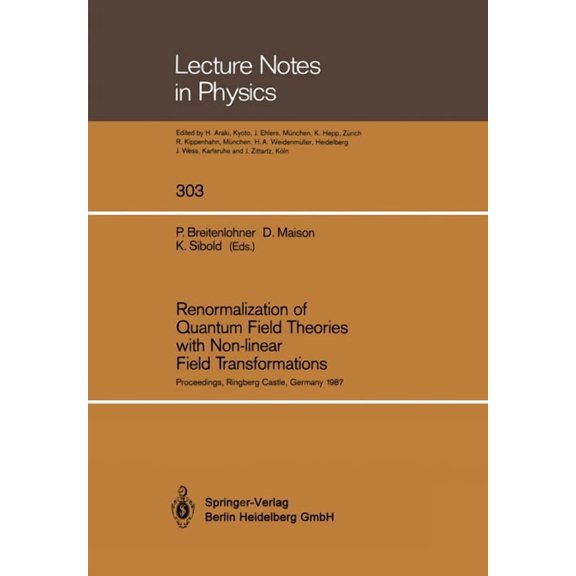 Lecture Notes in Physics Renormalization of Quantum Field Theories with Non-Linear Field Transformations: Proceedings of a Workshop, Held at Ring, Book 303, (Paperback)