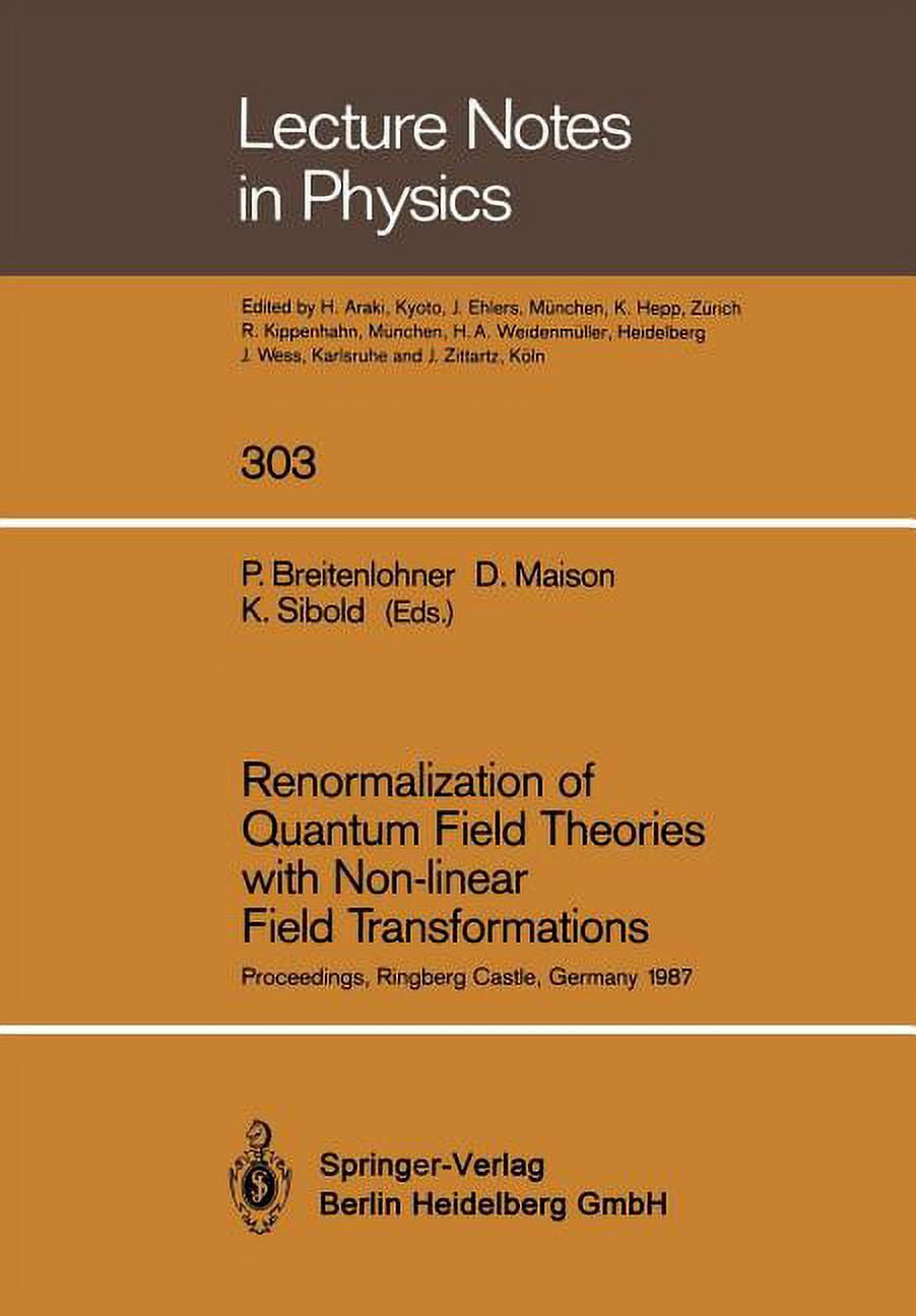 Lecture Notes in Physics Renormalization of Quantum Field Theories with Non-Linear Field Transformations: Proceedings of a Workshop, Held at Ring, Book 303, (Paperback)