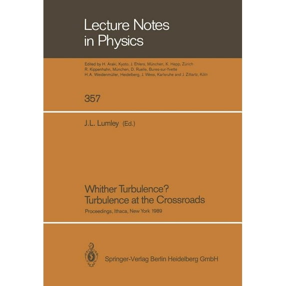 Lecture Notes in Physics Whither Turbulence? Turbulence at the Crossroads: Proceedings of a Workshop Held at Cornell University, Ithaca, Ny, Marc, Book 357, (Paperback)