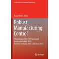 thumbnail image 1 of Lecture Notes in Production Engineering Robust Manufacturing Control: Proceedings of the Cirp Sponsored Conference Romac 2012, Bremen, Germany, 18th-20th June 2, Book 1, (Hardcover), 1 of 1