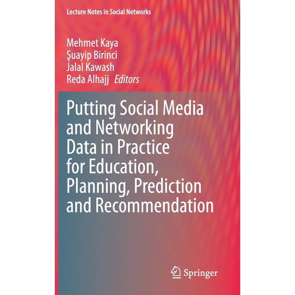 Lecture Notes in Social Networks Putting Social Media and Networking Data in Practice for Education, Planning, Prediction and Recommendation, (Hardcover)