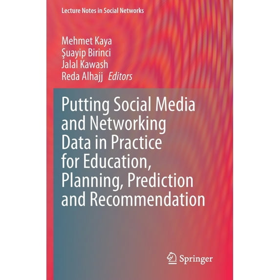 Lecture Notes in Social Networks Putting Social Media and Networking Data in Practice for Education, Planning, Prediction and Recommendation, (Paperback)