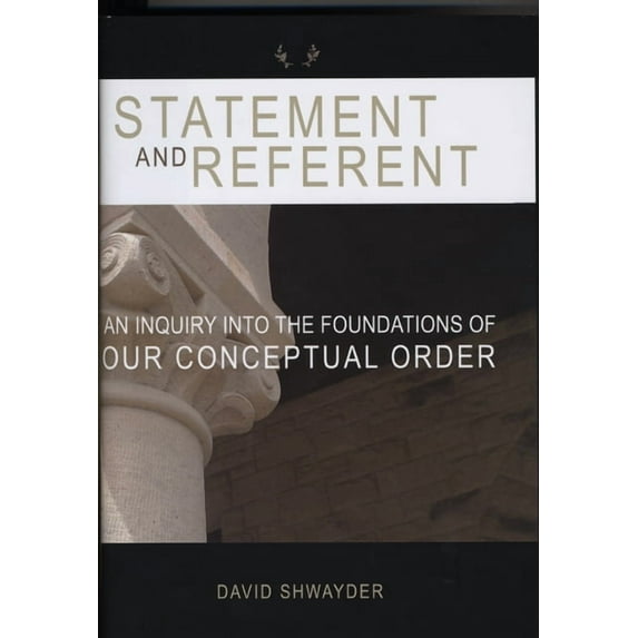 Lecture Notes: Statement and Referent : An Inquiry into the Foundations of our Conceptual Order (Series #181) (Paperback)