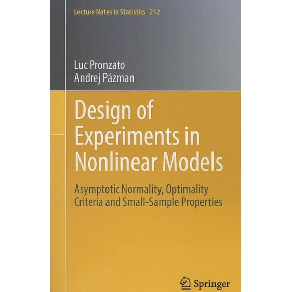 Lecture Notes in Statistics Design of Experiments in Nonlinear Models: Asymptotic Normality, Optimality Criteria and Small-Sample Properties, Book 212, (Paperback)