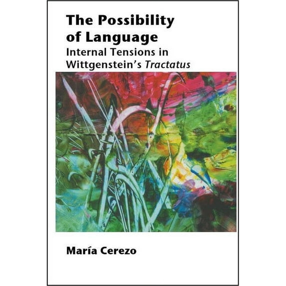 Lecture Notes The Possibility of Language: Internal Tensions in Wittgenstein's Tractatus Volume 147, Book 147, (Paperback)