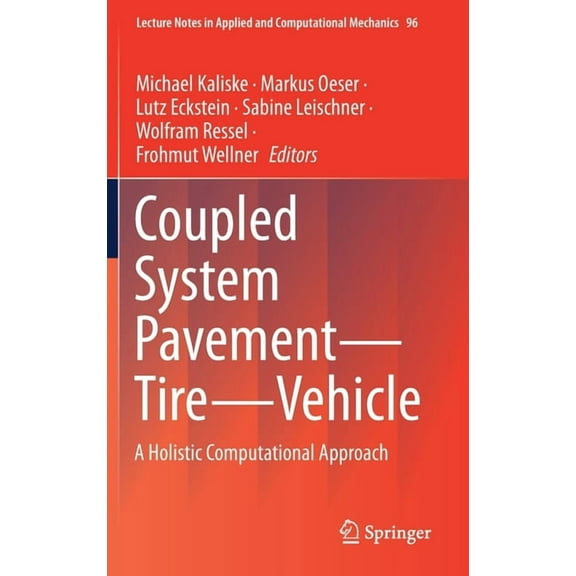 Lecture Notes in Applied and Computation Coupled System Pavement - Tire - Vehicle: A Holistic Computational Approach, Book 96, (Hardcover)