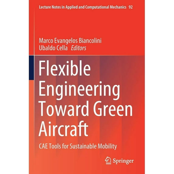 Lecture Notes in Applied and Computation Flexible Engineering Toward Green Aircraft: Cae Tools for Sustainable Mobility, Book 92, (Paperback)
