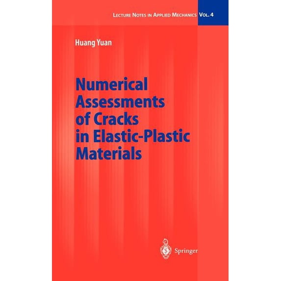Lecture Notes in Applied and Computation Numerical Assessments of Cracks in Elastic-Plastic Materials, Book 4, (Hardcover)