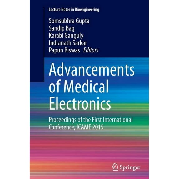 Lecture Notes in Bioengineering Advancements of Medical Electronics: Proceedings of the First International Conference, Icame 2015, (Paperback)