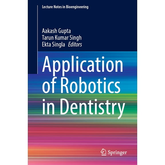 Lecture Notes in Bioengineering Application of Robotics in Dentistry, (Hardcover)