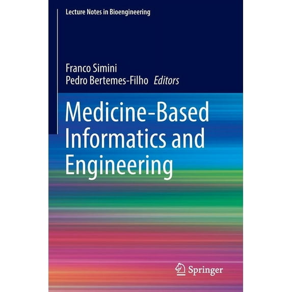 Lecture Notes in Bioengineering Medicine-Based Informatics and Engineering, (Paperback)