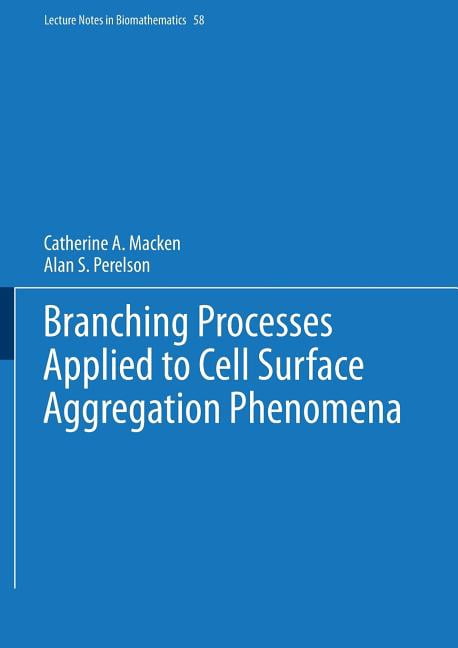 Lecture Notes in Biomathematics Branching Processes Applied to Cell ...