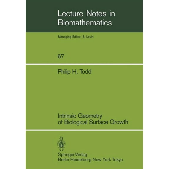 Lecture Notes in Biomathematics Intrinsic Geometry of Biological Surface Growth, Book 67, (Paperback)