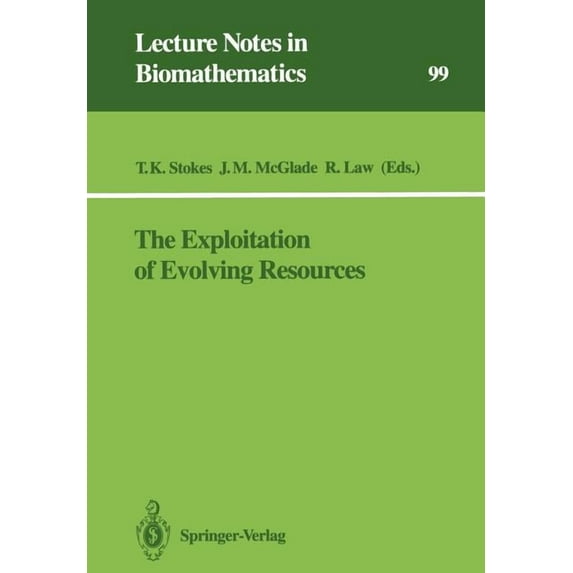Lecture Notes in Biomathematics The Exploitation of Evolving Resources: Proceedings of an International Conference, Held at Jülich, Germany, September 3, Book 99, (Paperback)