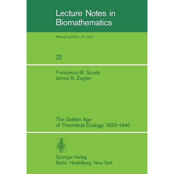 Lecture Notes in Biomathematics The Golden Age of Theoretical Ecology: 1923-1940, Book 22, (Paperback)