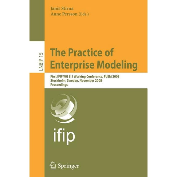 Lecture Notes in Business Information Pr The Practice of Enterprise Modeling: First Ifip Wg 8.1 Working Conference, Poem 2008, Stockholm, Sweden, November 12-13,, Book 15, (Paperback)