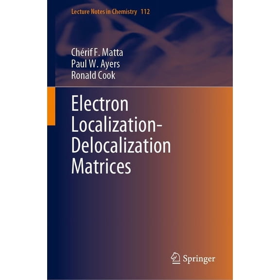 Lecture Notes in Chemistry Electron Localization-Delocalization Matrices, Book 112, (Hardcover)