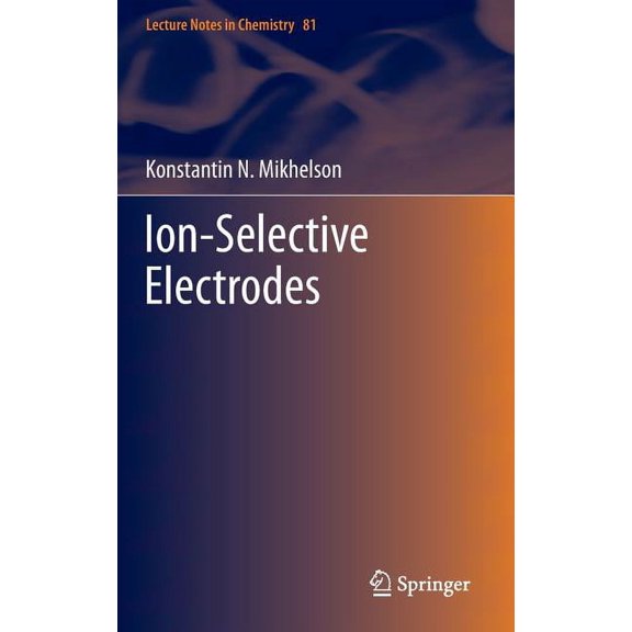 Lecture Notes in Chemistry Ion-Selective Electrodes, Book 81, (Hardcover)