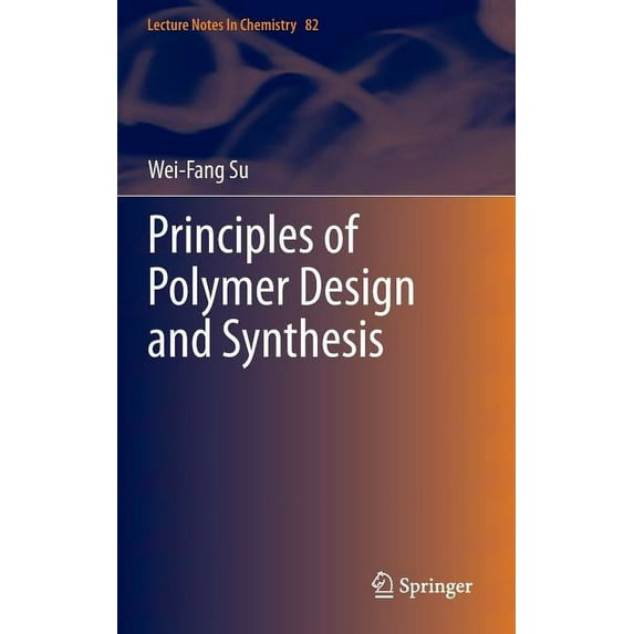 Lecture Notes in Chemistry Principles of Polymer Design and Synthesis, Book 82, (Hardcover)