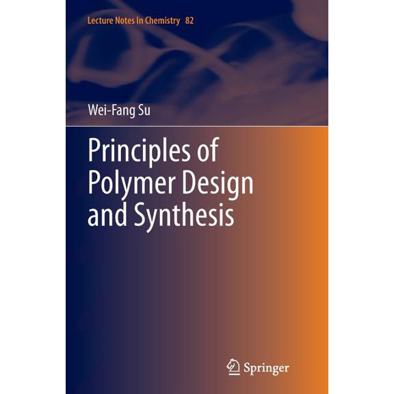 Lecture Notes in Chemistry Principles of Polymer Design and Synthesis, Book 82, (Paperback)