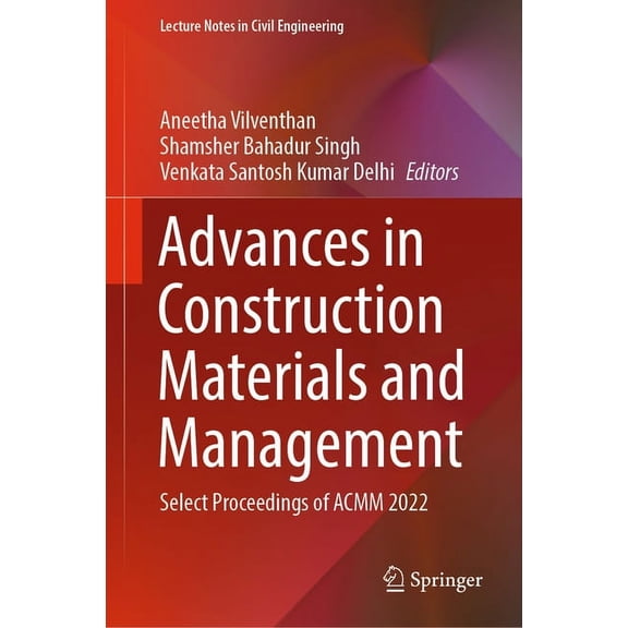 Lecture Notes in Civil Engineering Advances in Construction Materials and Management: Select Proceedings of Acmm 2022, Book 346, (Hardcover)