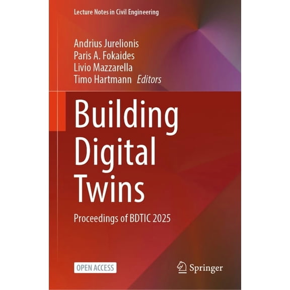 Lecture Notes in Civil Engineering Building Digital Twins: Proceedings of Bdtsc 2025, Book 775, (Hardcover)