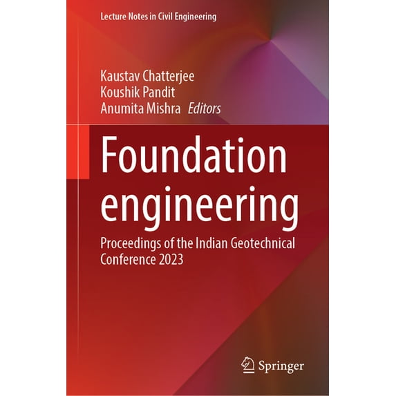 Lecture Notes in Civil Engineering Foundation Engineering: Proceedings of the Indian Geotechnical Conference 2023, Book 686, (Hardcover)