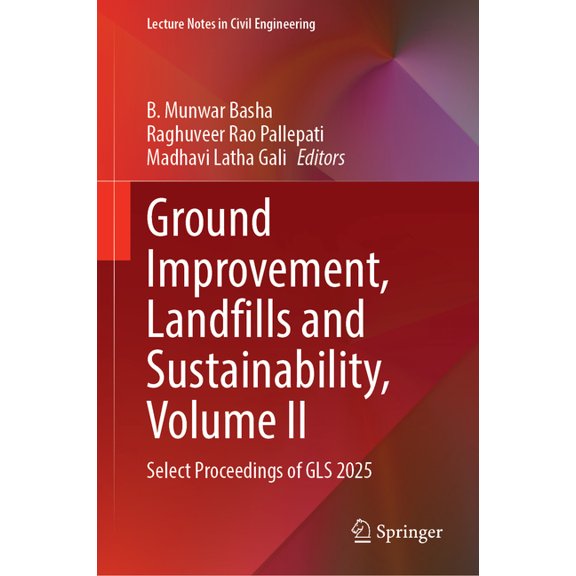 Lecture Notes in Civil Engineering Ground Improvement, Landfills and Sustainability, Volume II: Select Proceedings of Gls 2025, Book 853, (Hardcover)