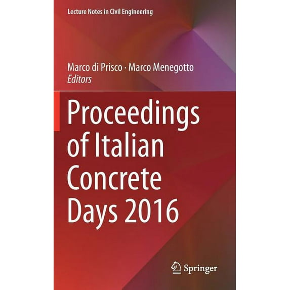 Lecture Notes in Civil Engineering Proceedings of Italian Concrete Days 2016, Book 10, (Hardcover)