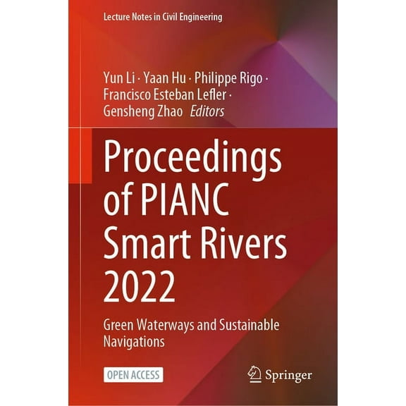 Lecture Notes in Civil Engineering Proceedings of Pianc Smart Rivers 2022: Green Waterways and Sustainable Navigations, Book 264, (Hardcover)