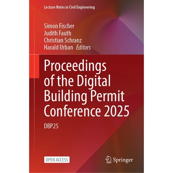 Lecture Notes in Civil Engineering Proceedings of the Digital Building Permit Conference 2025: Dbp25, Book 820, (Hardcover)
