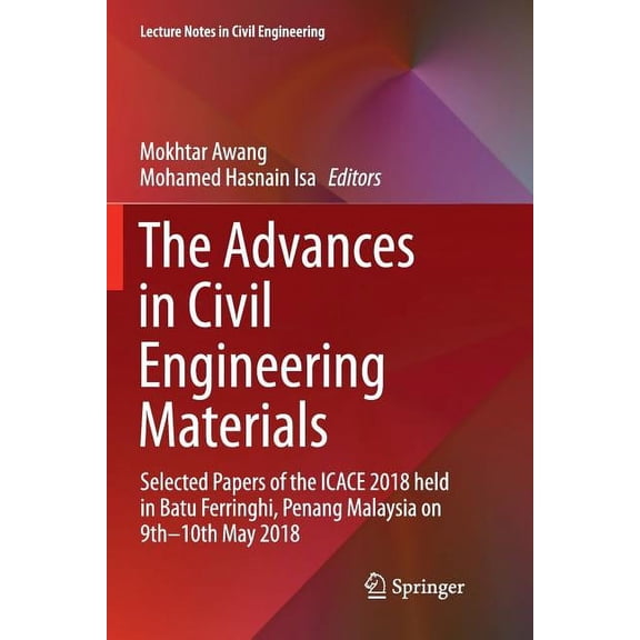 Lecture Notes in Civil Engineering The Advances in Civil Engineering Materials: Selected Papers of the Icace 2018 Held in Batu Ferringhi, Penang Malaysia o, Book 19, (Paperback)