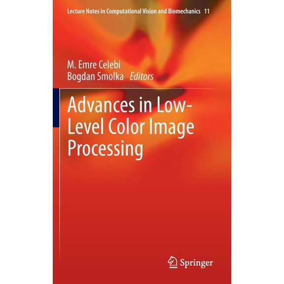 Lecture Notes in Computational Vision an Advances in Low-Level Color Image Processing, Book 11, (Hardcover)