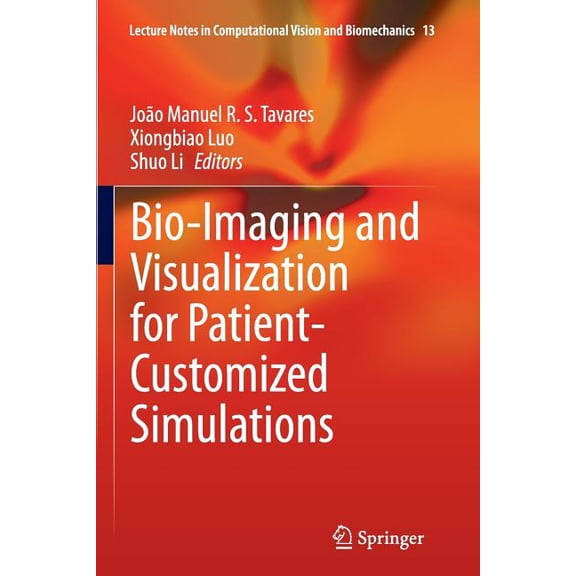 Lecture Notes in Computational Vision an Bio-Imaging and Visualization for Patient-Customized Simulations, Book 13, (Paperback)
