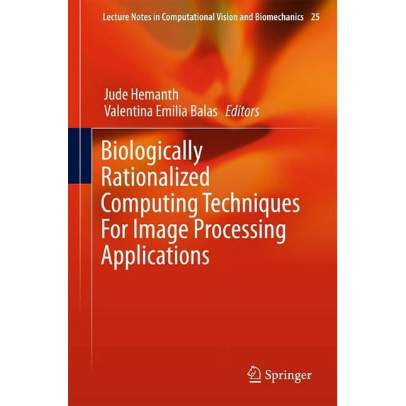 Lecture Notes in Computational Vision an Biologically Rationalized Computing Techniques for Image Processing Applications, Book 25, (Hardcover)