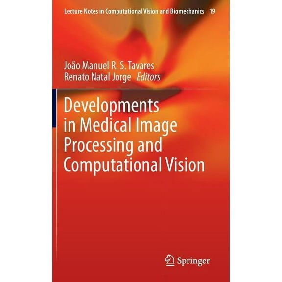 Lecture Notes in Computational Vision an Developments in Medical Image Processing and Computational Vision, Book 19, (Hardcover)