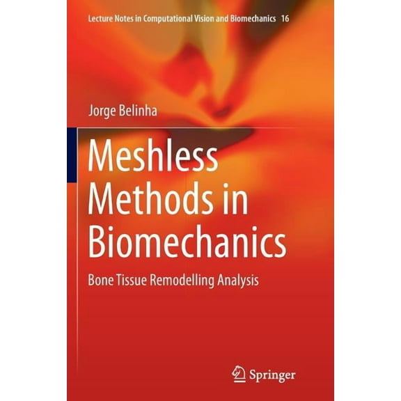 Lecture Notes in Computational Vision an Meshless Methods in Biomechanics: Bone Tissue Remodelling Analysis, Book 16, (Paperback)