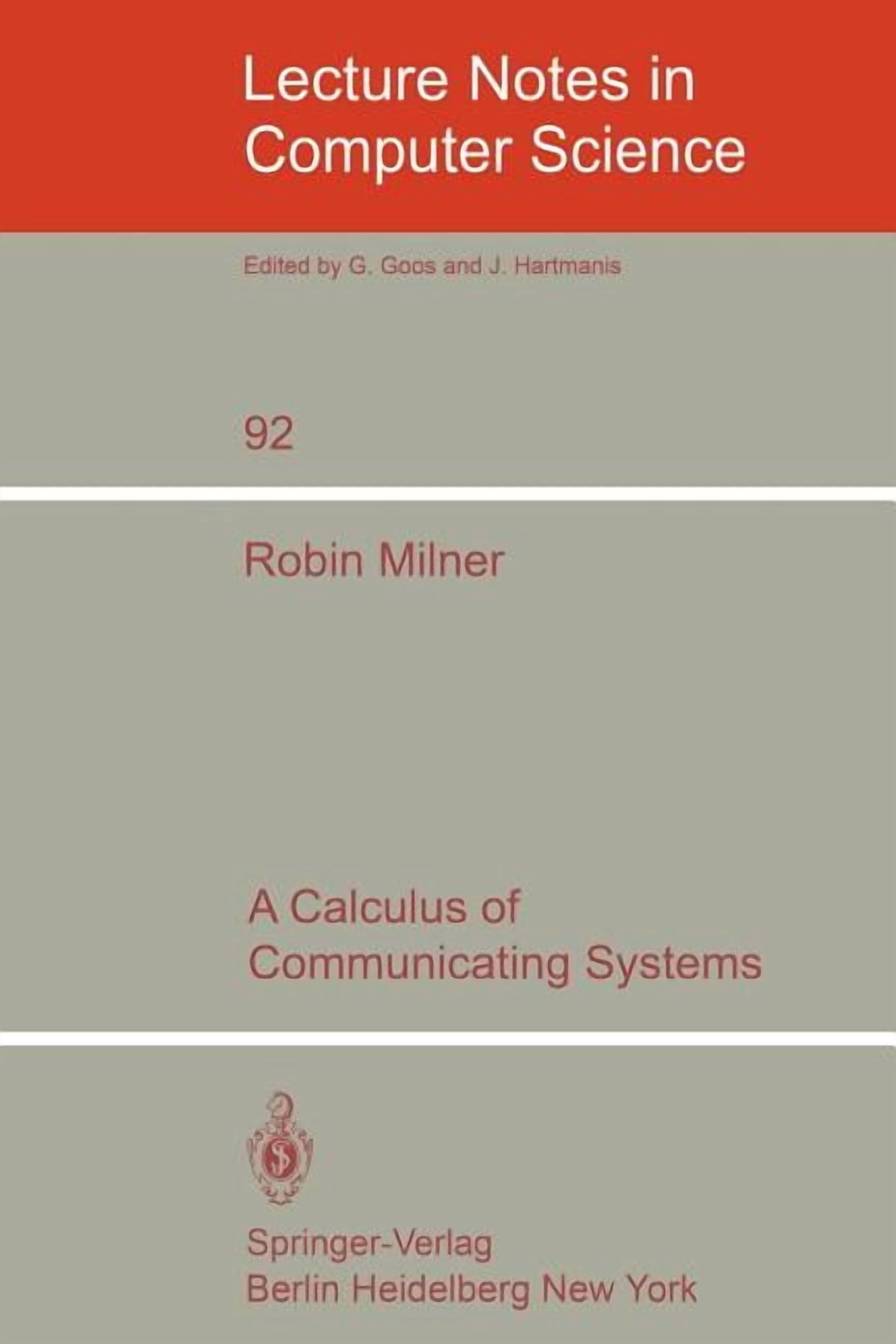 Computer Science Advanced Calclus Lecture Notes in Computer Science A Calculus of Communicating Systems ...