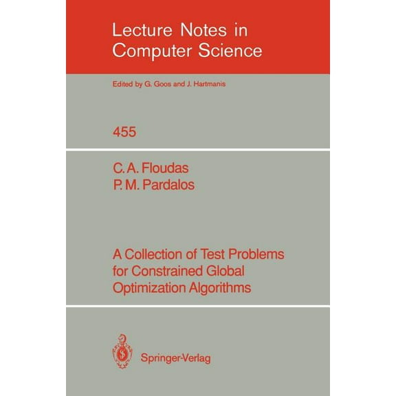 Lecture Notes in Computer Science A Collection of Test Problems for Constrained Global Optimization Algorithms, Book 455, (Paperback)
