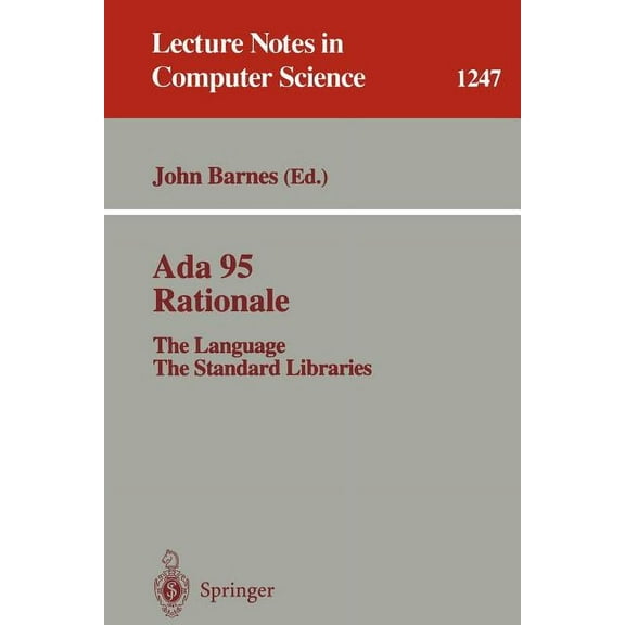 Lecture Notes in Computer Science ADA 95 Rationale: The Language - The Standard Libraries, Book 1247, (Paperback)