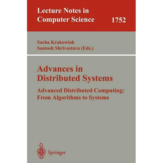 Lecture Notes in Computer Science Advances in Distributed Systems: Advanced Distributed Computing: From Algorithms to Systems, Book 1752, (Paperback)