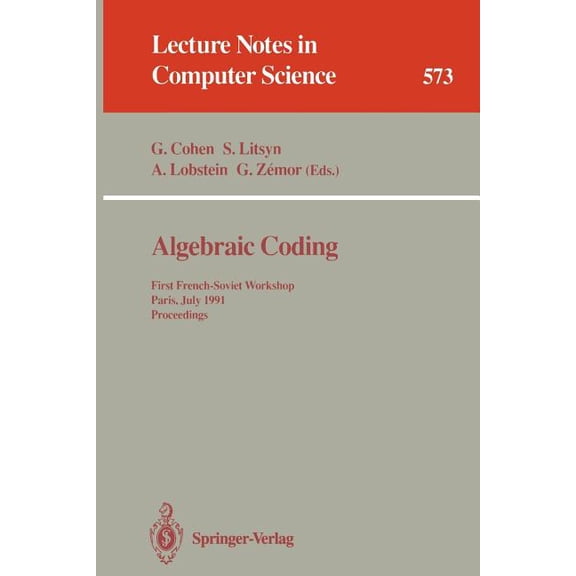 Lecture Notes in Computer Science Algebraic Coding: First French-Soviet Workshop, Paris, July 22-24, 1991. Proceedings, Book 573, (Paperback)