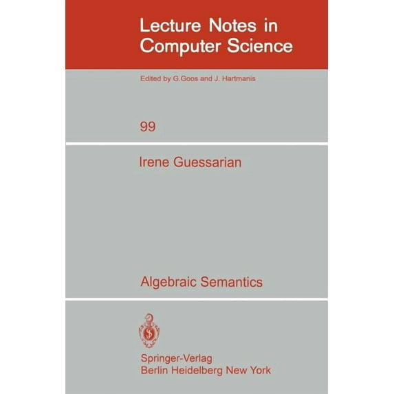 Lecture Notes in Computer Science Algebraic Semantics, Book 99, (Paperback)