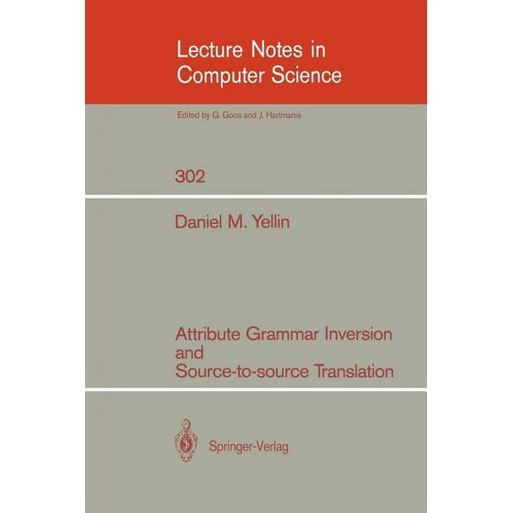 Lecture Notes in Computer Science Attribute Grammar Inversion and Source-To-Source Translation, Book 302, (Paperback)